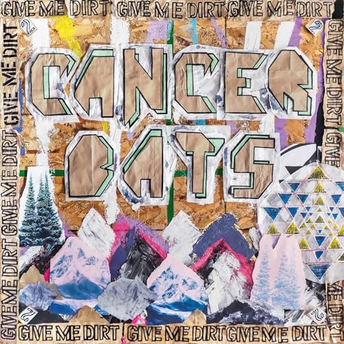 CANCER BATS - Give Me Dirt |
