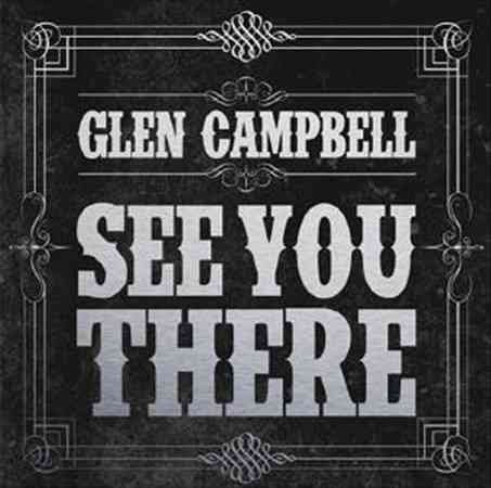 Glen Campbell - SEE YOU THERE |