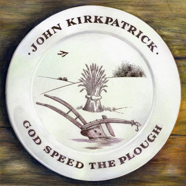 John Kirkpatrick - God Speed The Plough |