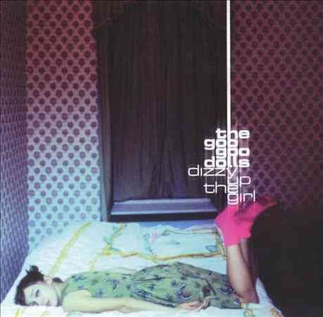 Goo Goo Dolls - DIZZY UP THE GIRL |