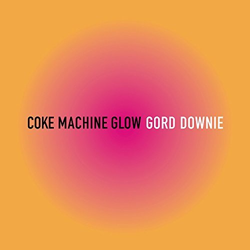 Gord Downie - COKE MACHINE GLOW(CD |