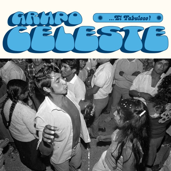 GRUPO CELESTE - ...El Fabuloso! |
