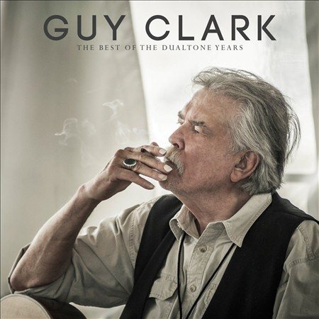 Guy Clark - BEST OF THE DUALTONE YEARS |