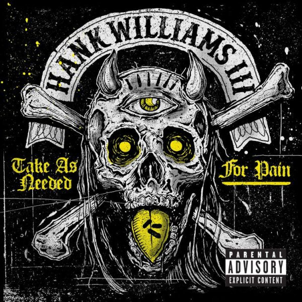 Hank Williams III - TAKE AS NEEDED FOR PAIN |