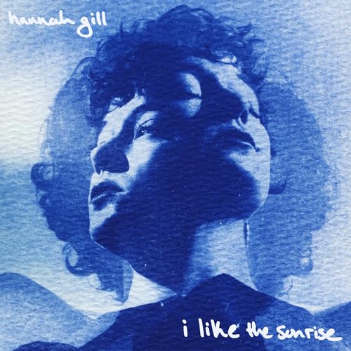 Hannah Gill - I Like The Sunrise |