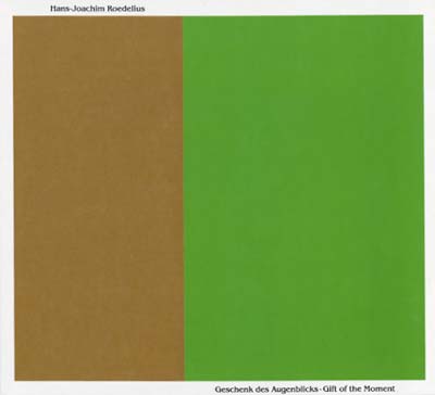 Hans-Joachim Roedelius - Geschenk Des Augenblicks - Gift Of The Moment |