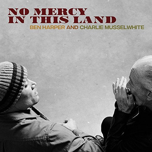 HARPER,BEN / MUSSELWHITE,CHARLIE - NO MERCY IN THIS LAND |