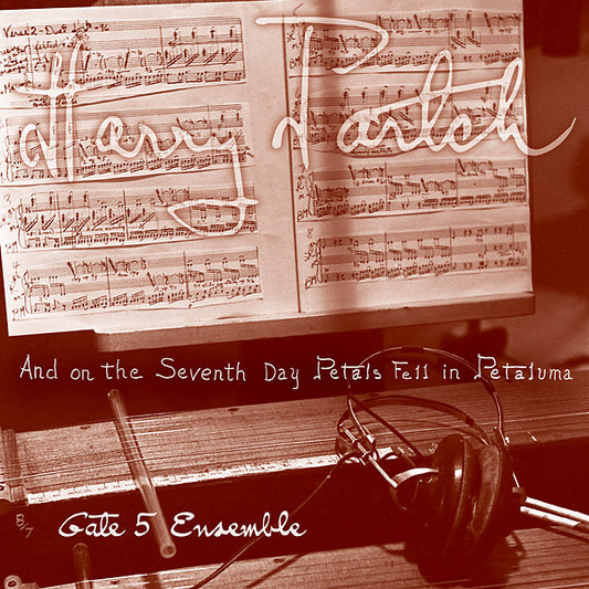 HARRY PARTCH - And On The Seventh Day Petals Fell In Petaluma |
