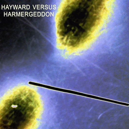Hayward Versus Harmergeddon |