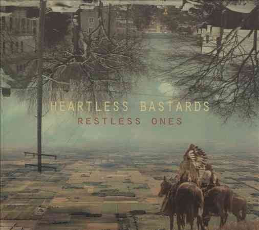 Heartless Bastards - RESTLESS ONES |