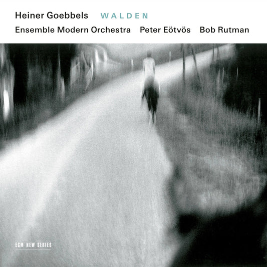 Bob Rutman/Ensemble Modern/Peter Eotvos - Heiner Goebbels: Walden |