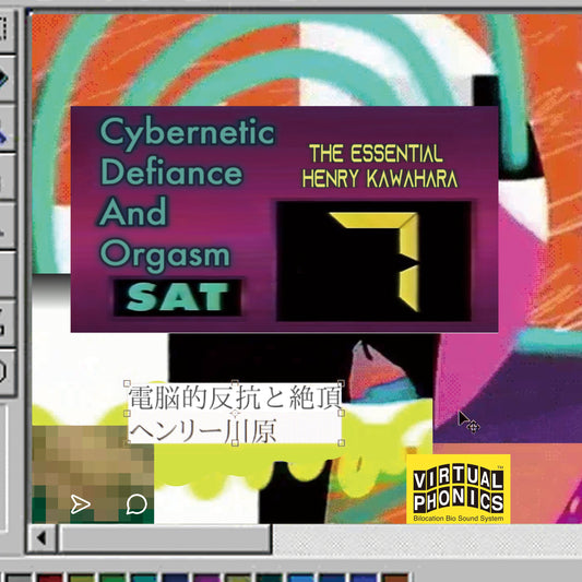 Cybernetic Defiance And Orgasm: The Essential Henry Kawahara |