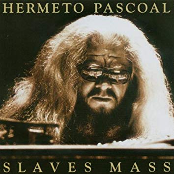 HERMETO PASCOAL - Slaves Mass |