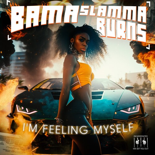 BAMA SLAMMA BURNS - I'm Feeling Myself (MOD CD ESSENTIAL MEDIA MOD 2023) | NEW - HIP HOP *NEW*