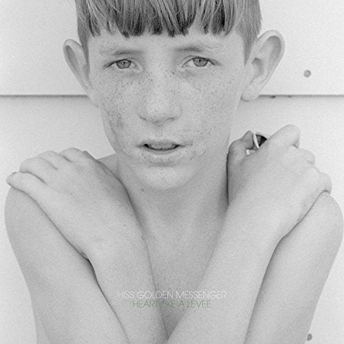 Hiss Golden Messenger - Heart Like a Levee |