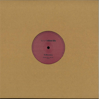 S.Moreira - (PRESALE TBD) Where We Left Off (VINYL 12" Slow Life) | NEW - HOUSE/BREAKS *NEW*
