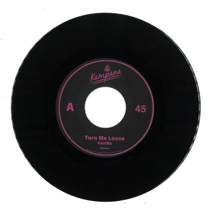 Vanilla - Turn Me Loose (VINYL 7" Kampana) | NEW - HOUSE/DISCO *NEW/45*