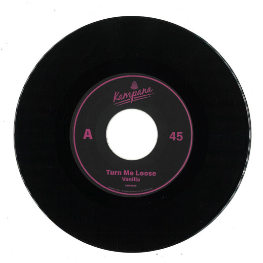 Vanilla - Turn Me Loose (VINYL 7" Kampana) | NEW - HOUSE/DISCO *NEW/45*