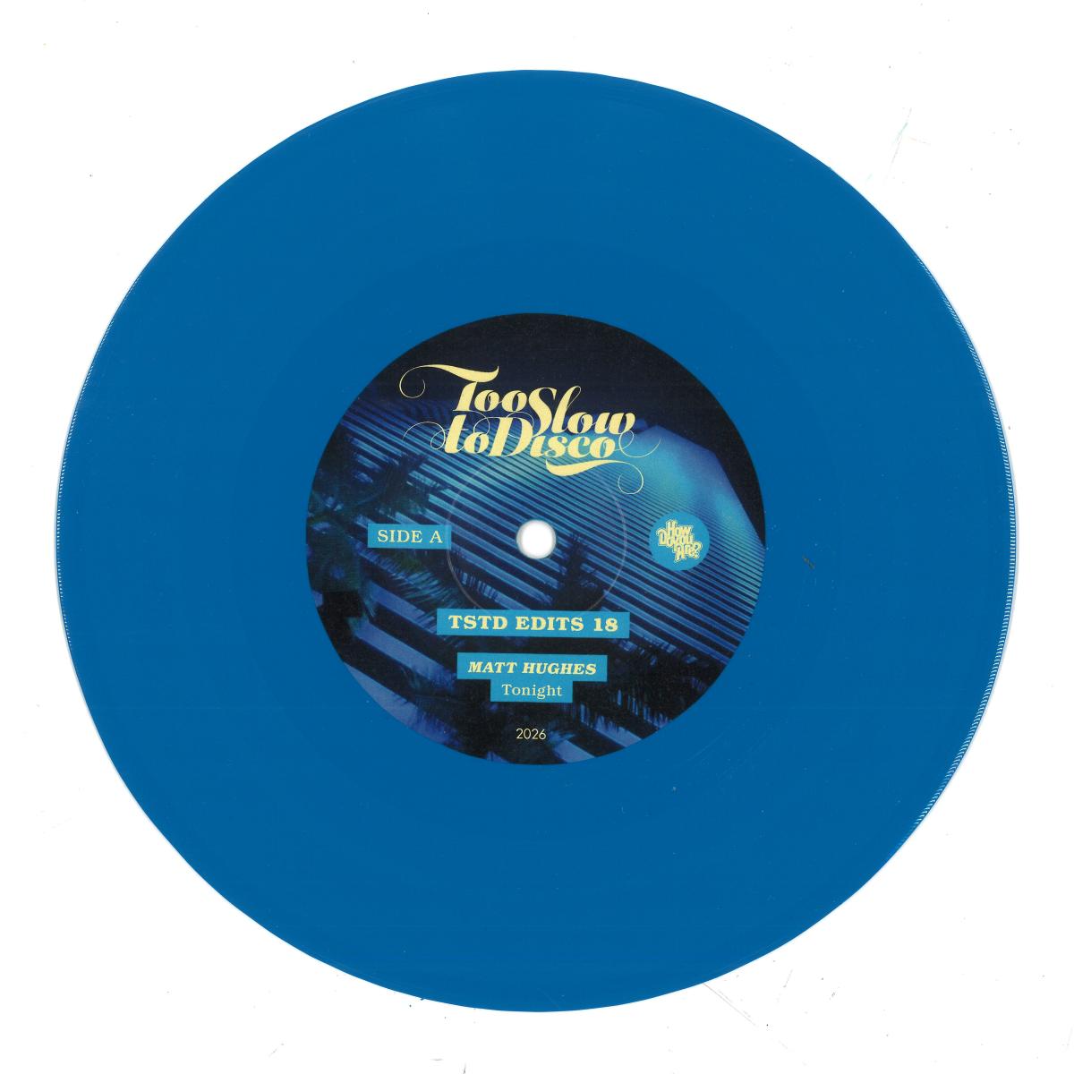 Matt Hughes - TSTD EDITS 18 (BLUE VINYL 12" Too Slow To Disco) | NEW - HOUSE *NEW*