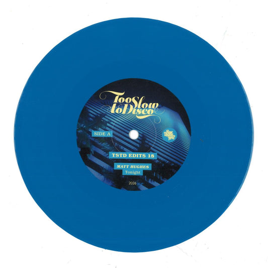 Matt Hughes - TSTD EDITS 18 (BLUE VINYL 7" Too Slow To Disco) | NEW - HOUSE *NEW*