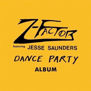 Z-Factor (feat. Jesse Saunders) - (PRESALE 10/16/26) Dance Party Album (VINYL LP) | NEW - HOUSE *NEW*