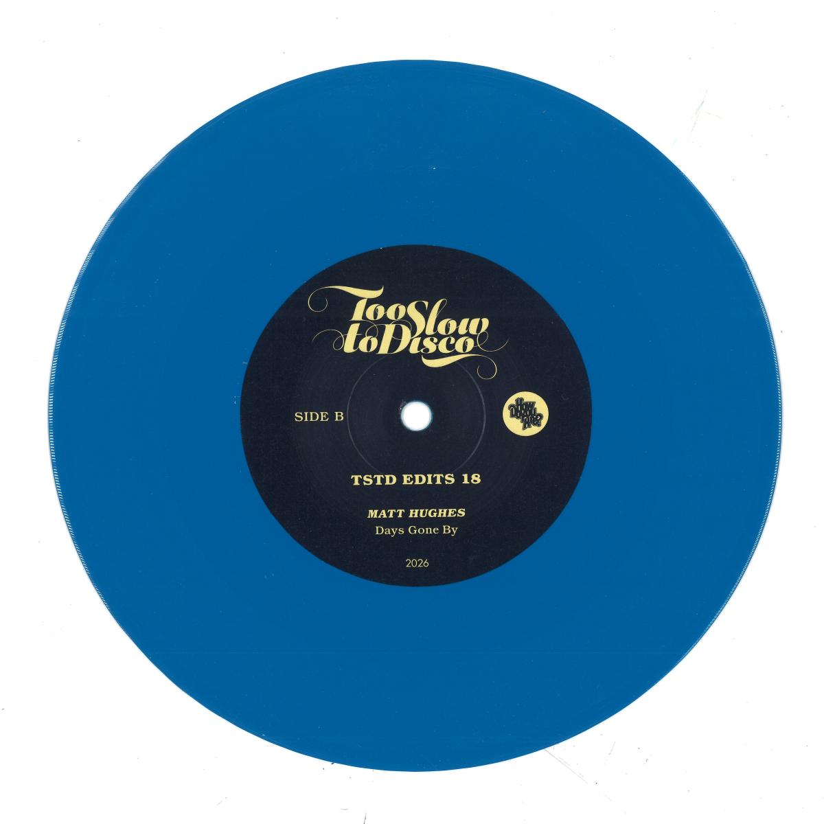 Matt Hughes - TSTD EDITS 18 (BLUE VINYL 12" Too Slow To Disco) | NEW - HOUSE *NEW*