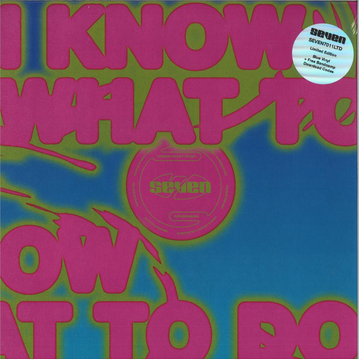 Ackermann - (PRESALE 10/8/26) I Know What To Do (BLUE VINYL 12" Seven) | NEW - HOUSE *NEW*