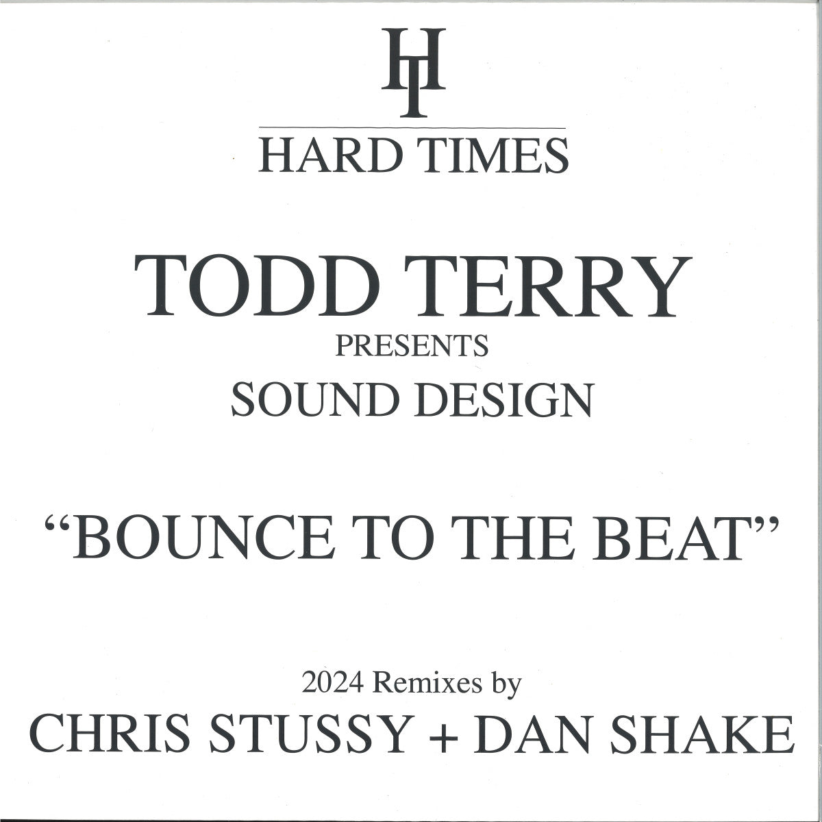 Todd Terry presents Sound Design - Bounce To The Beat (2024 Remixes) (VINYL 12" Hard Times) | NEW - HOUSE *NEW*