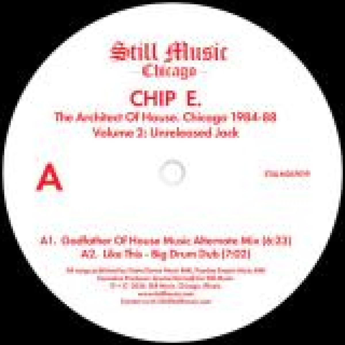 Chip E - (PRESALE 11/6/26) The Architect Of House - Chicago 1984-88. Volume 2: Unreleased Jack (VINYL 2x12" Still Music) | NEW - HOUSE *NEW*