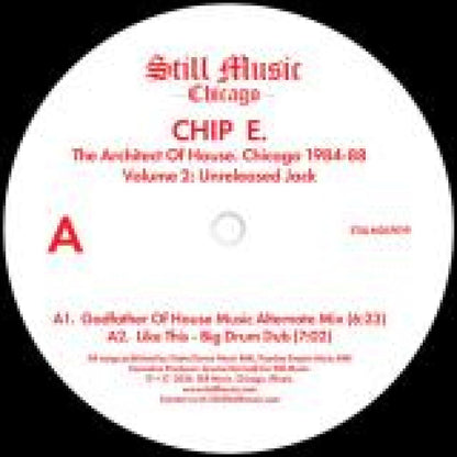 Chip E - (PRESALE 11/6/26) The Architect Of House - Chicago 1984-88. Volume 2: Unreleased Jack (VINYL 2x12" Still Music) | NEW - HOUSE *NEW*