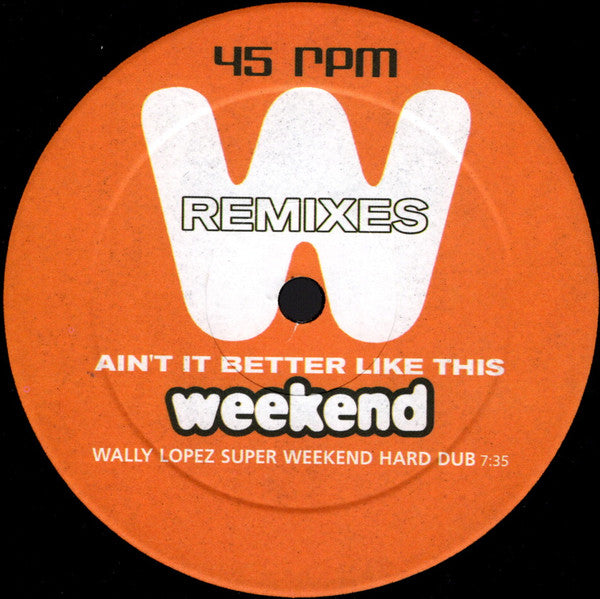 Ain't It Better Like This (Weekend Remixes) (VINYL) | Excellent (EX) Excellent (EX) - HOUSE / USED *EXCELLENT*