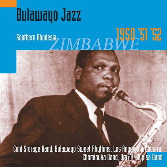 Bulawayo Jazz: Southern Rhodesia 1950, '51, '52 |