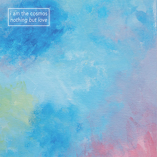 I AM THE COSMOS - Nothing But Love |
