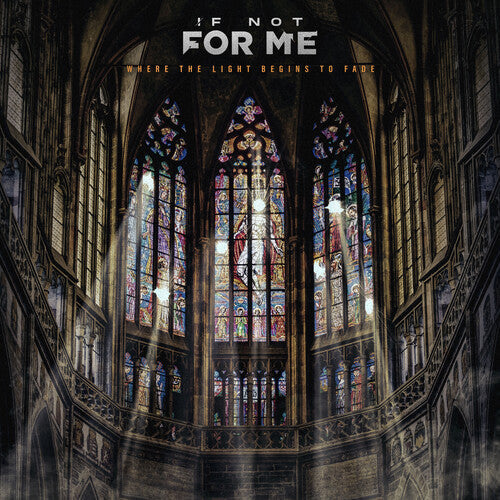 If Not For Me - Where The Light Begins To Fade |