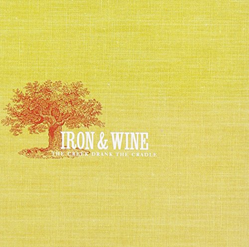 Iron And Wine - Creek Drank The Cradle |