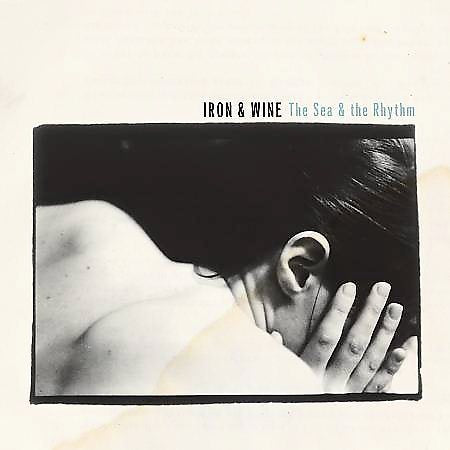 Iron & Wine - SEA & THE RHYTHM |