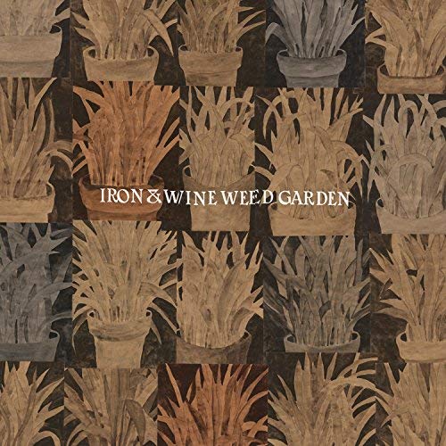 Iron & Wine - Weed Garden |