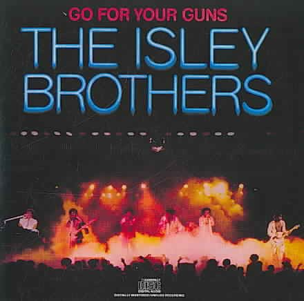 ISLEY BROTHERS, THE - GO FOR YOUR GUNS |