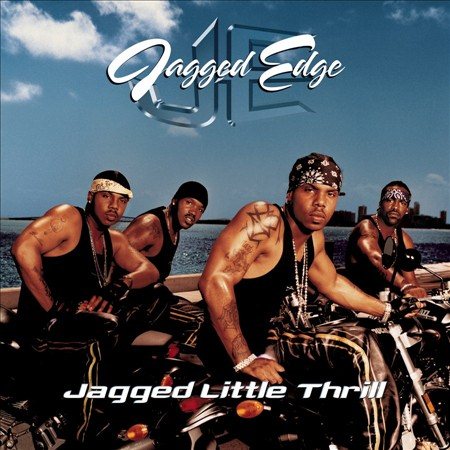 Jagged Edge - JAGGED LITTLE THRILL |