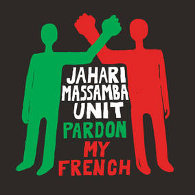 Jahari Massamba Unit - Pardon My French (RSD Black Friday 11.27.2020) |