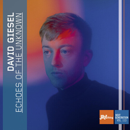 David Giesel - (PRESALE 7/3/26) Echoes of the Unknown - Jazz Thing Next Generation Vol 113 (CD) | Mint (M) Mint (M) - JAZZ *NEW*