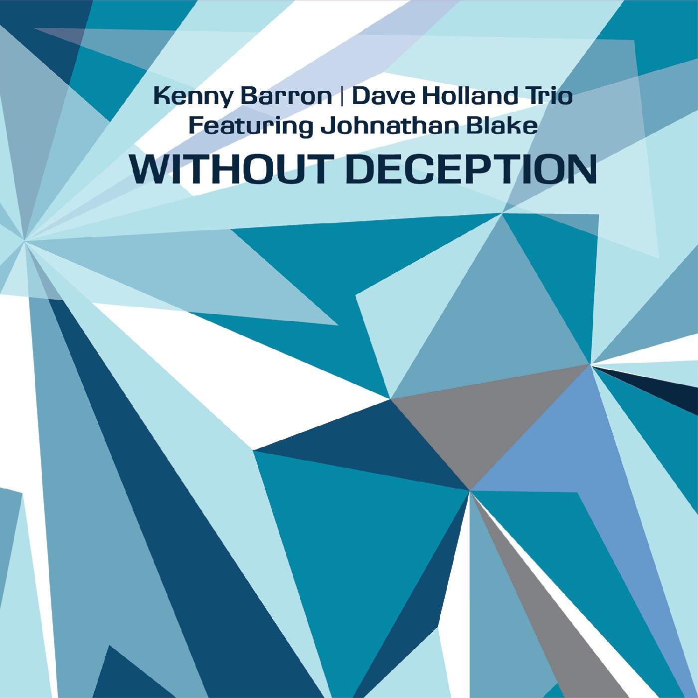 Barron, Kenny, Dave Holland, Johnathan Blake - Without Deception (CD) | - JAZZ *NEW*