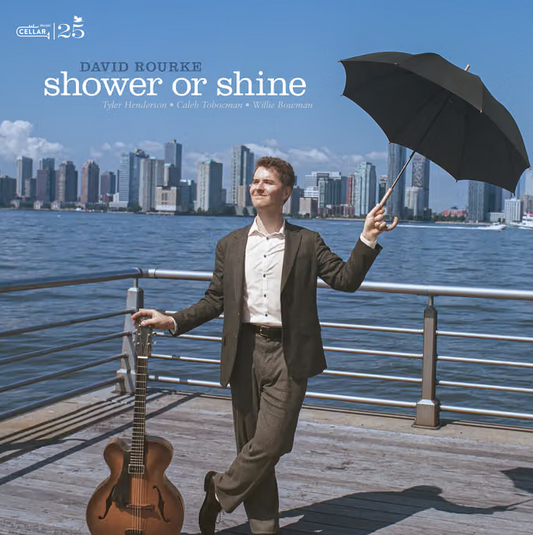 David Rourke - (PRESALE 12/4/26) Shower Or Shine (180G VINYL LP) | NEW - JAZZ *NEW*