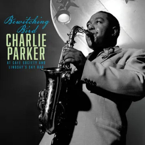 Charlie Parker - (PRESALE 11/26/26) Bewitching Bird: Bird At Cafe Society And The Sky Bar (180G VINYL LP) | NEW - JAZZ *NEW*