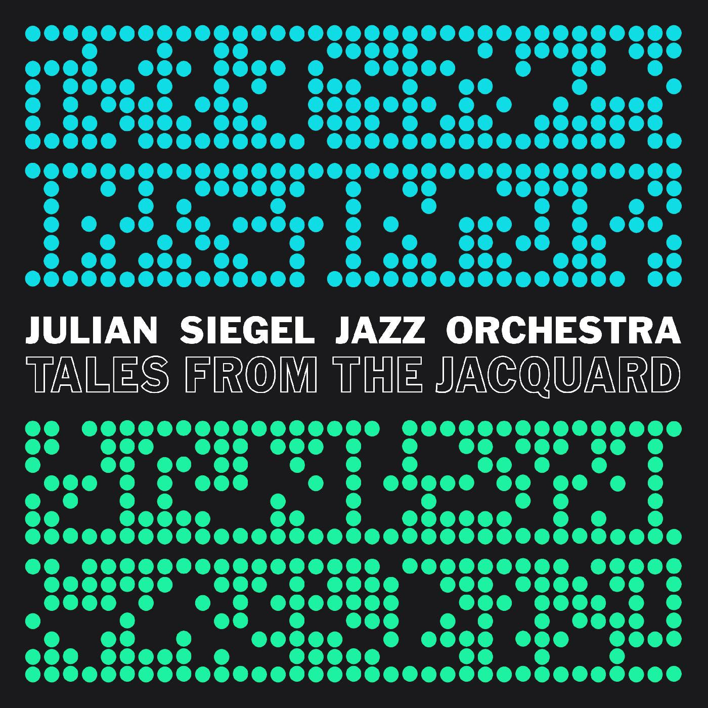 Julian Siegel’s Jazz Orchestra - Tales From The Jacquard (CD) | - JAZZ *NEW*