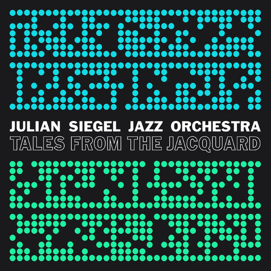 Julian Siegel’s Jazz Orchestra - Tales From The Jacquard (CD) | - JAZZ *NEW*