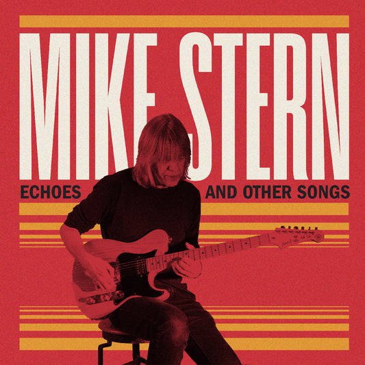 Stern, Mike - Echoes and Other Songs (CD) | - JAZZ *NEW*