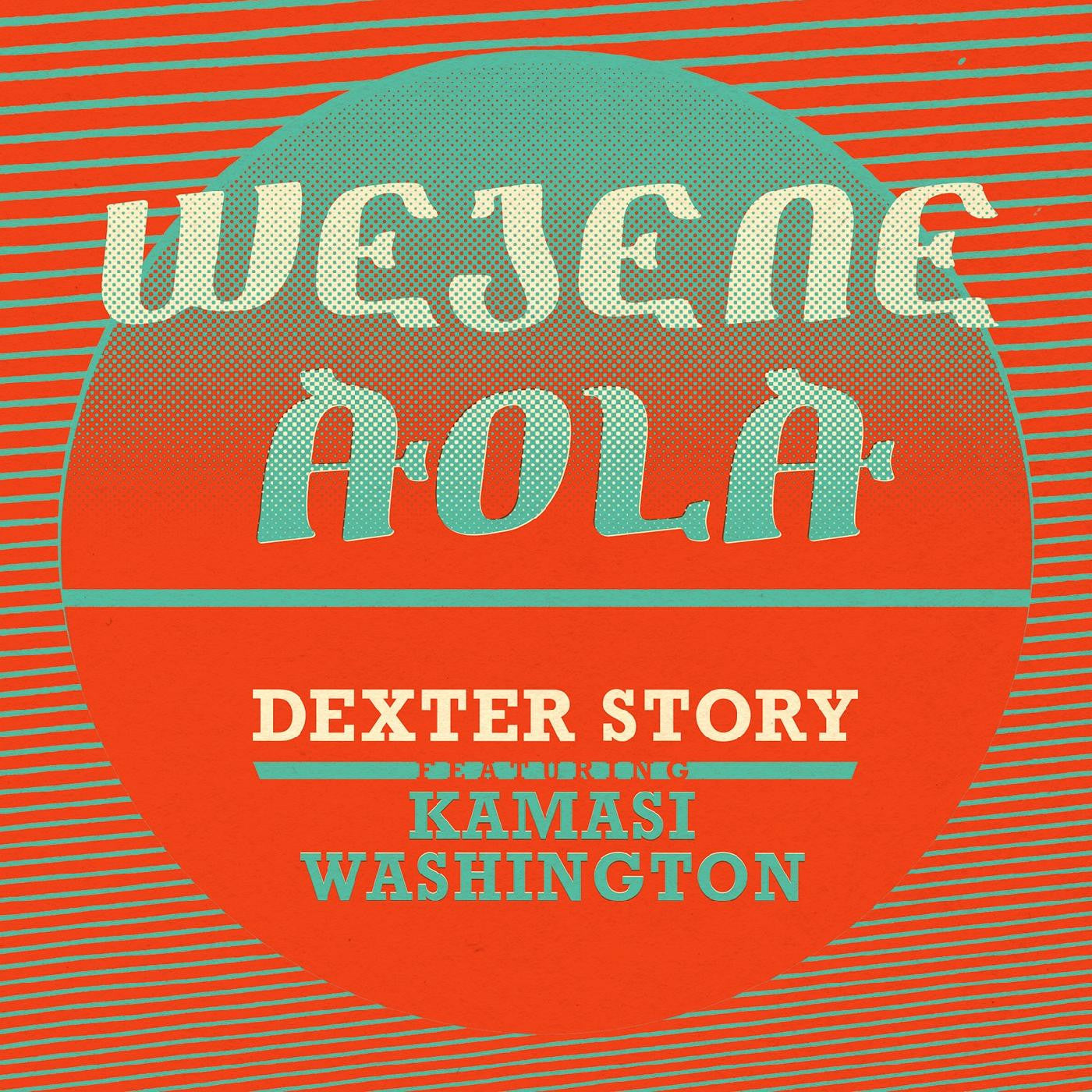 Dexter Story - Wejene Aola (Feat. Kamasi Washington) (Vinyl) | - JAZZ *NEW*