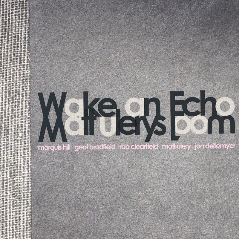 Ulery, Matt Loom - Wake An Echo (CD) | Mint Mint - JAZZ *NEW*