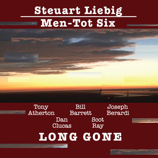 Steuart Liebig / Men-Tot Six - (PRESALE 12/11/26) Long Gone (CD) | NEW - JAZZ *NEW*